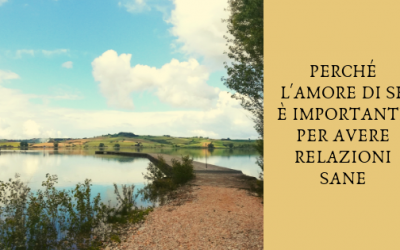 Perché l’amore di sé è importante per avere relazioni sane