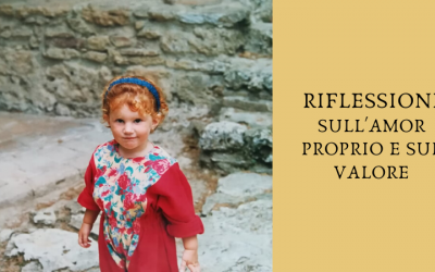 Riflessioni sull’amor proprio e sul valore: a cosa diamo importanza?