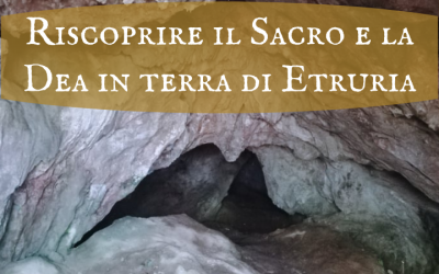 Riscoprire il Sacro e la Dea in terra di Etruria